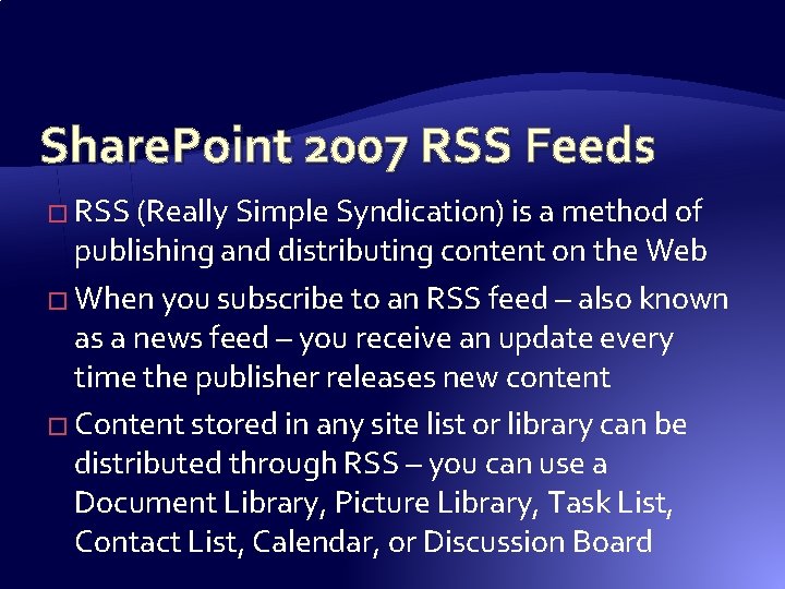 Share. Point 2007 RSS Feeds � RSS (Really Simple Syndication) is a method of Share. Point 2007 RSS Feeds � RSS (Really Simple Syndication) is a method of