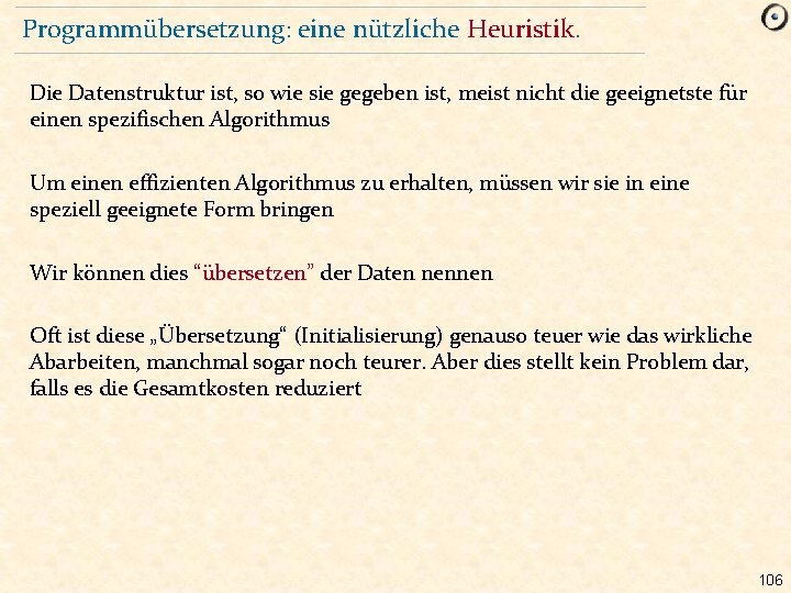 Programmübersetzung: eine nützliche Heuristik. Die Datenstruktur ist, so wie sie gegeben ist, meist nicht