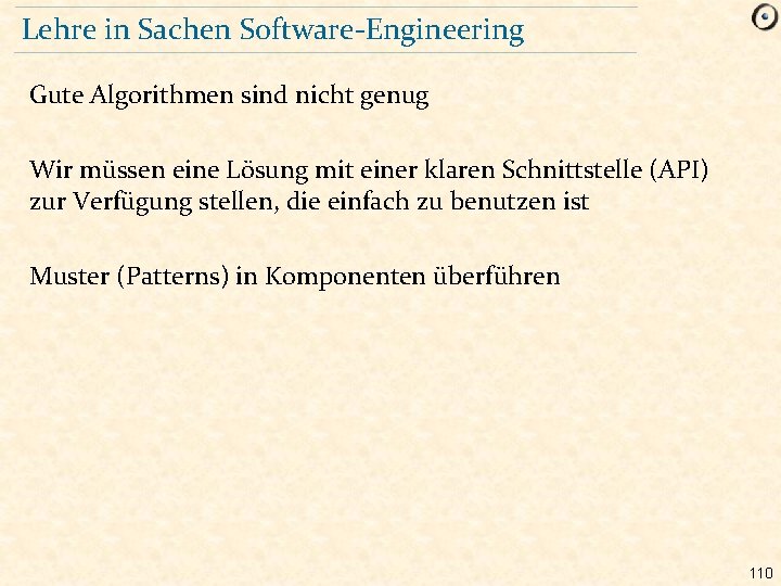 Lehre in Sachen Software-Engineering Gute Algorithmen sind nicht genug Wir müssen eine Lösung mit