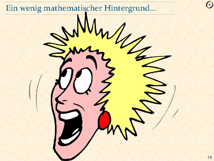 Ein wenig mathematischer Hintergrund… 19 