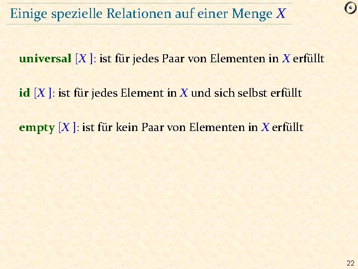 Einige spezielle Relationen auf einer Menge X universal [X ]: ist für jedes Paar