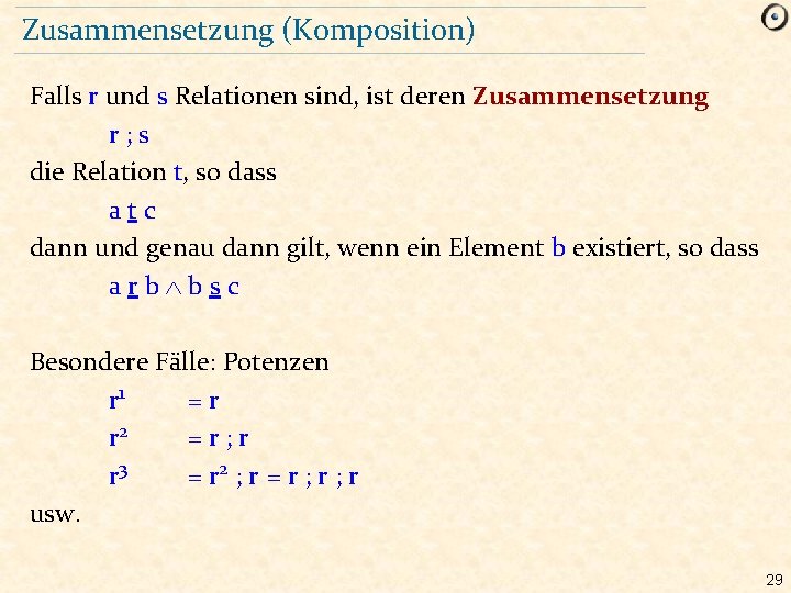 Zusammensetzung (Komposition) Falls r und s Relationen sind, ist deren Zusammensetzung r; s die