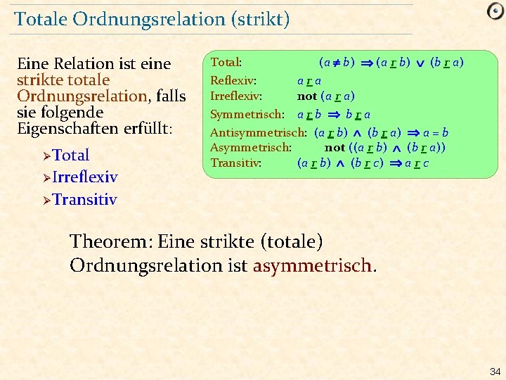 Totale Ordnungsrelation (strikt) Eine Relation ist eine strikte totale Ordnungsrelation, falls sie folgende Eigenschaften