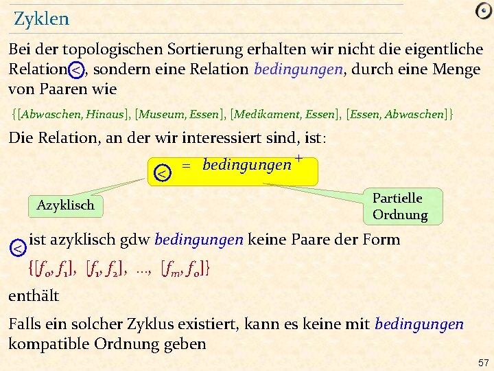 Zyklen Bei der topologischen Sortierung erhalten wir nicht die eigentliche Relation < , sondern