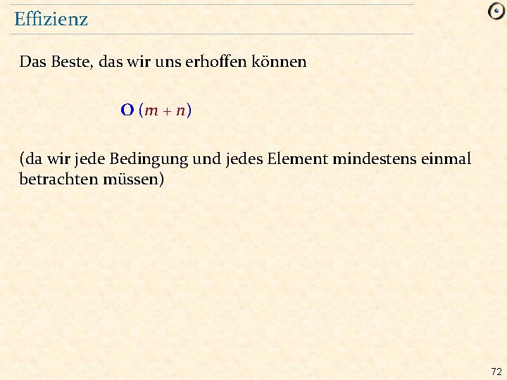 Effizienz Das Beste, das wir uns erhoffen können O (m + n) (da wir