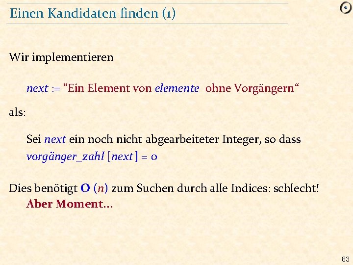 Einen Kandidaten finden (1) Wir implementieren next : = “Ein Element von elemente ohne