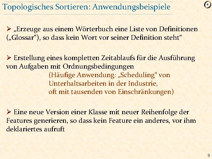 Topologisches Sortieren: Anwendungsbeispiele Ø „Erzeuge aus einem Wörterbuch eine Liste von Definitionen („Glossar“), so