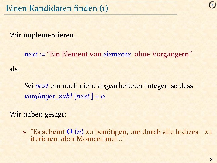 Einen Kandidaten finden (1) Wir implementieren next : = “Ein Element von elemente ohne