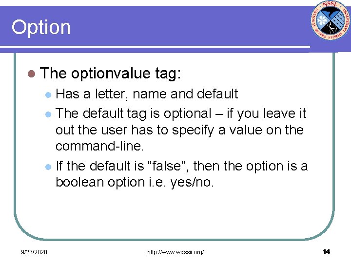 Option l The optionvalue tag: Has a letter, name and default l The default