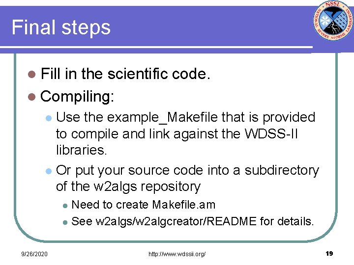 Final steps l Fill in the scientific code. l Compiling: Use the example_Makefile that
