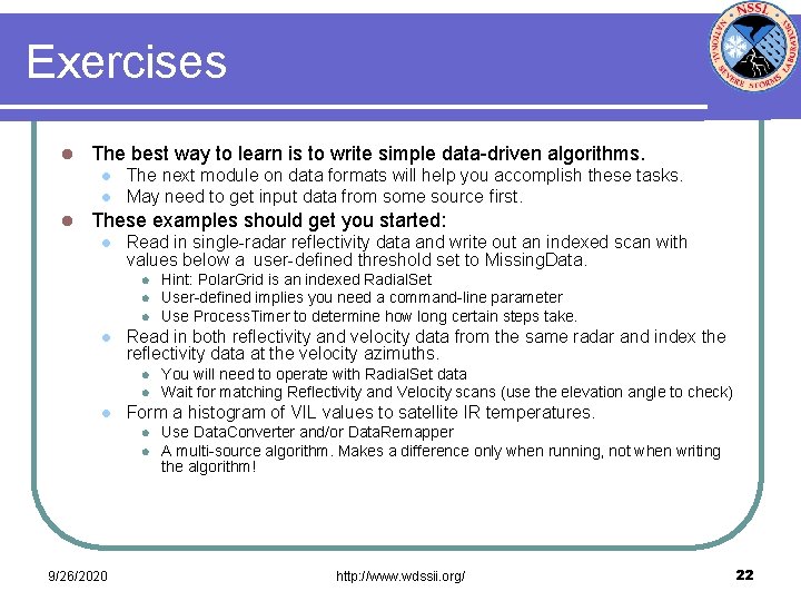 Exercises l The best way to learn is to write simple data-driven algorithms. l