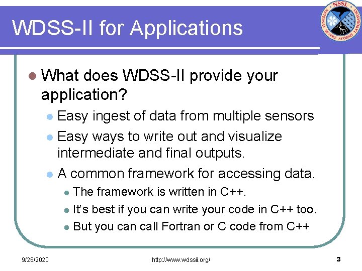 WDSS-II for Applications l What does WDSS-II provide your application? Easy ingest of data