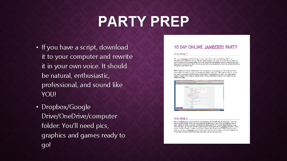 PARTY PREP • If you have a script, download it to your computer and