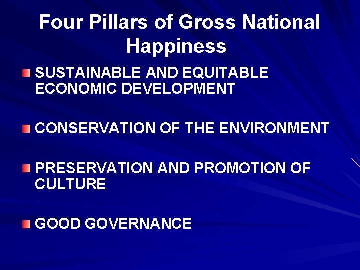 Four Pillars of Gross National Happiness SUSTAINABLE AND EQUITABLE ECONOMIC DEVELOPMENT CONSERVATION OF THE