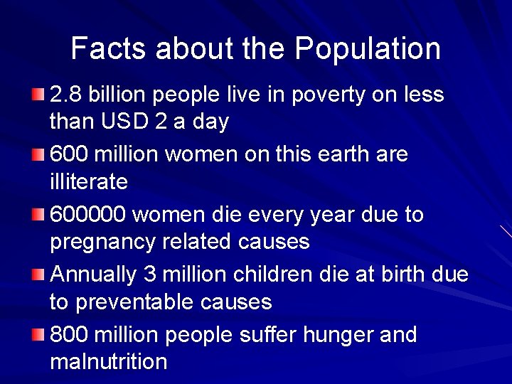 Facts about the Population 2. 8 billion people live in poverty on less than