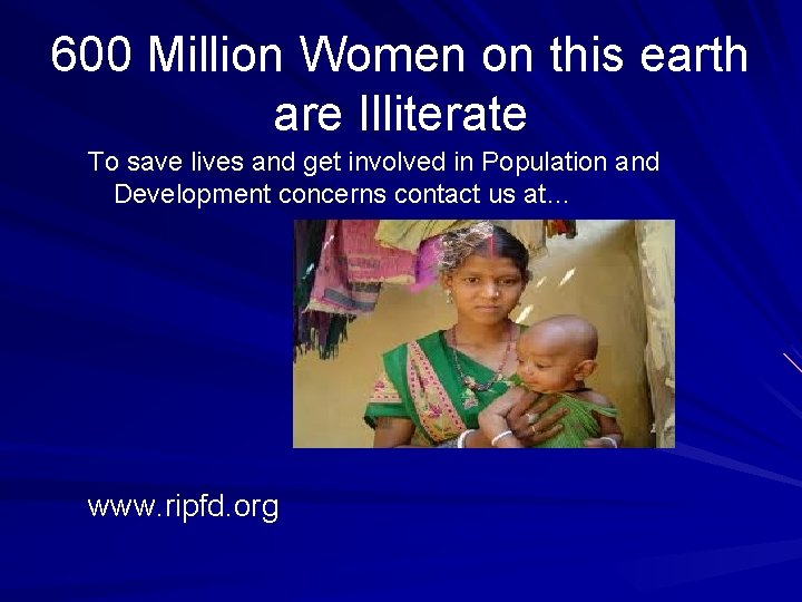 600 Million Women on this earth are Illiterate To save lives and get involved