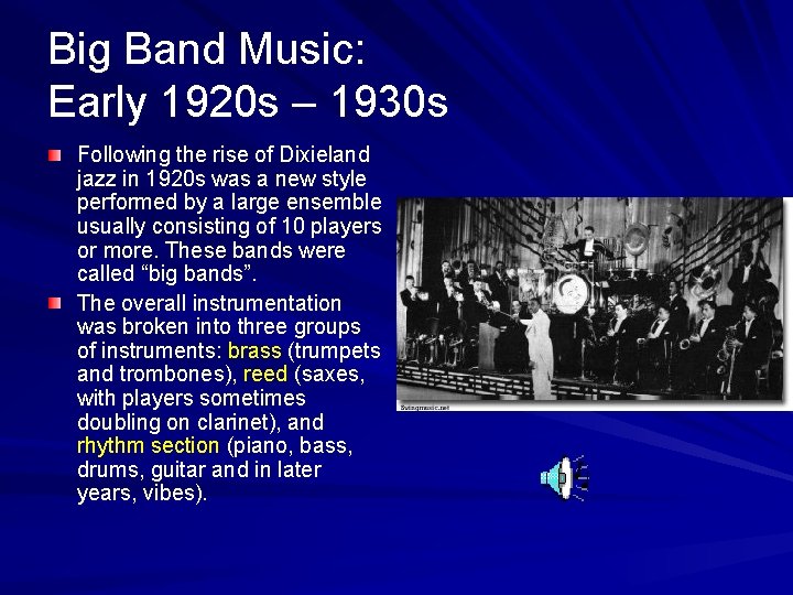 Big Band Music: Early 1920 s – 1930 s Following the rise of Dixieland