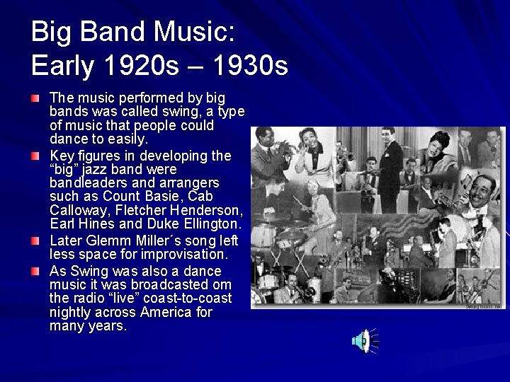 Big Band Music: Early 1920 s – 1930 s The music performed by big