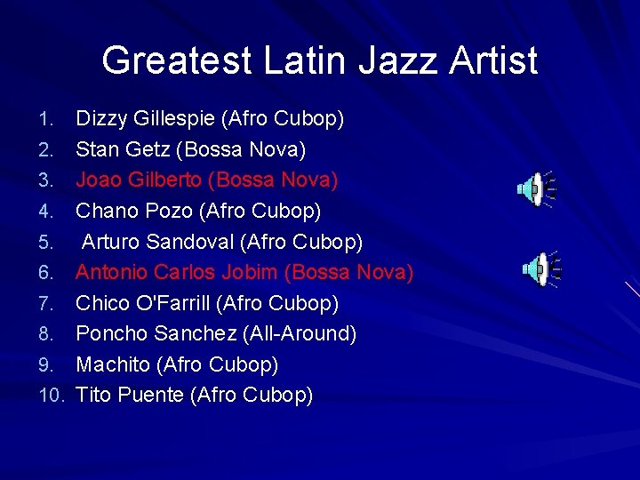 Greatest Latin Jazz Artist 1. 2. 3. 4. 5. 6. 7. 8. 9. 10.