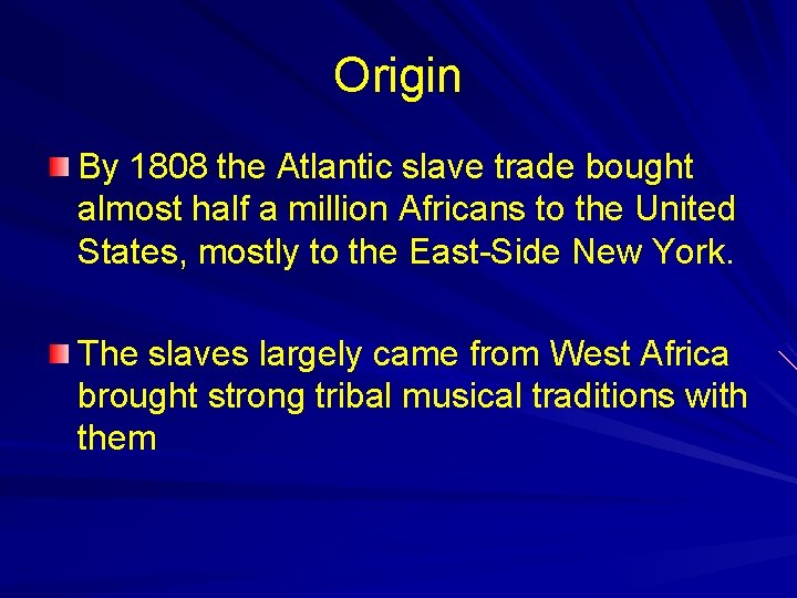 Origin By 1808 the Atlantic slave trade bought almost half a million Africans to