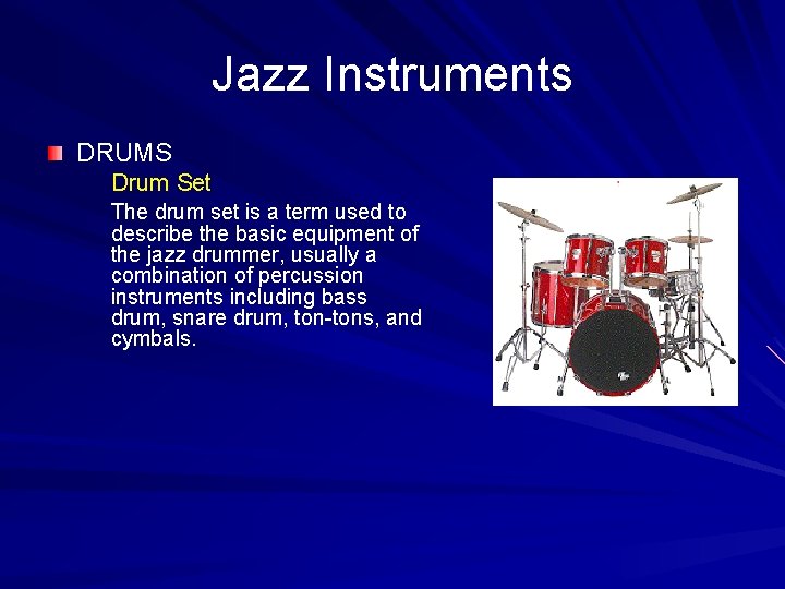 Jazz Instruments DRUMS Drum Set The drum set is a term used to describe