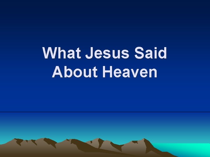 What Jesus Said About Heaven 