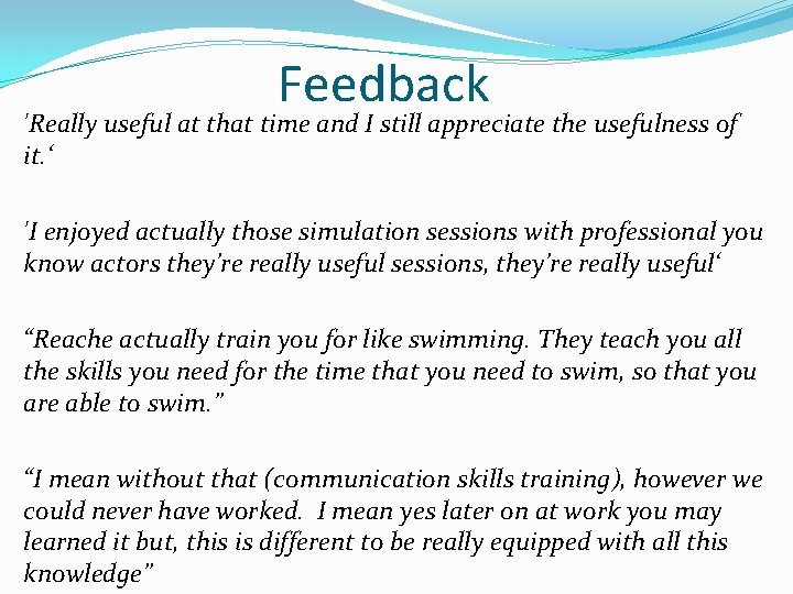 Feedback 'Really useful at that time and I still appreciate the usefulness of it.