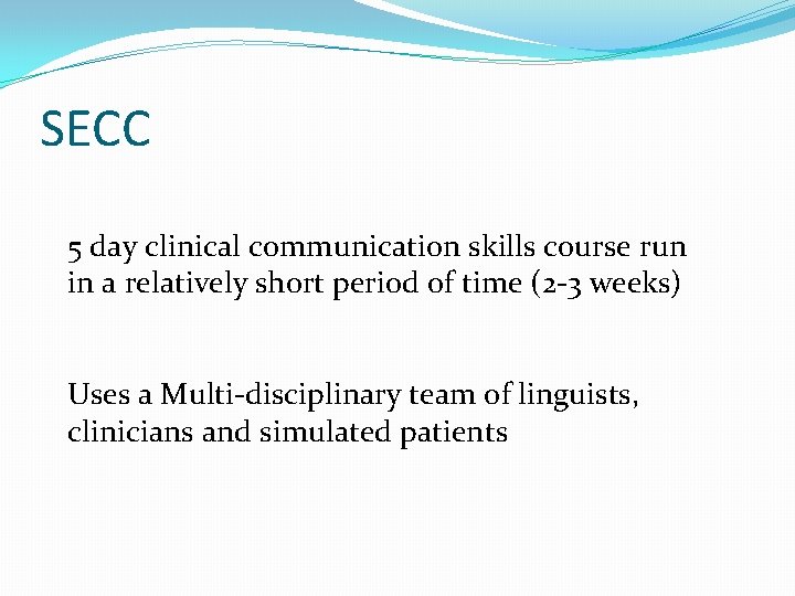 SECC 5 day clinical communication skills course run in a relatively short period of