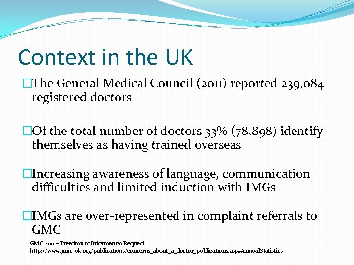 Context in the UK �The General Medical Council (2011) reported 239, 084 registered doctors