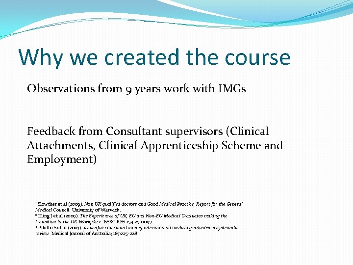 Why we created the course Observations from 9 years work with IMGs Feedback from