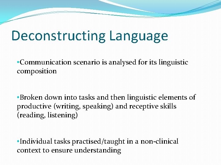 Deconstructing Language • Communication scenario is analysed for its linguistic composition • Broken down