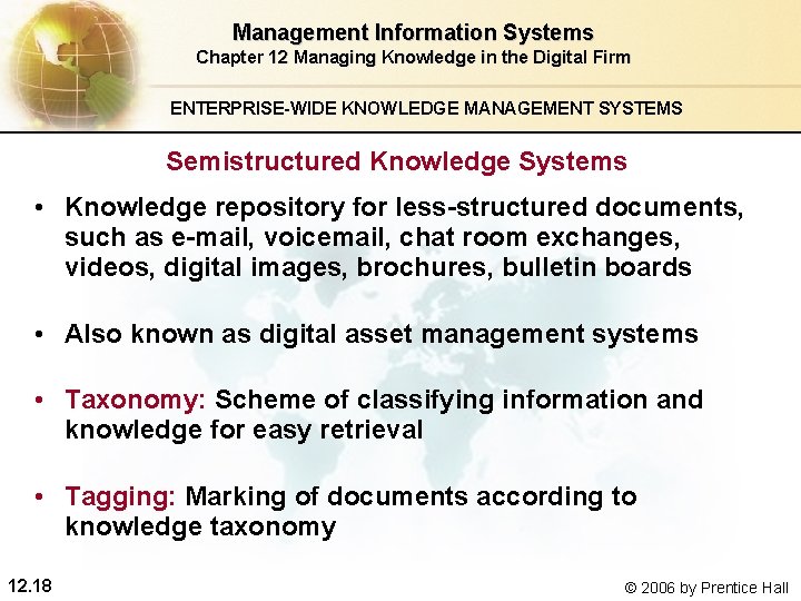 Management Information Systems Chapter 12 Managing Knowledge in the Digital Firm ENTERPRISE-WIDE KNOWLEDGE MANAGEMENT Management Information Systems Chapter 12 Managing Knowledge in the Digital Firm ENTERPRISE-WIDE KNOWLEDGE MANAGEMENT