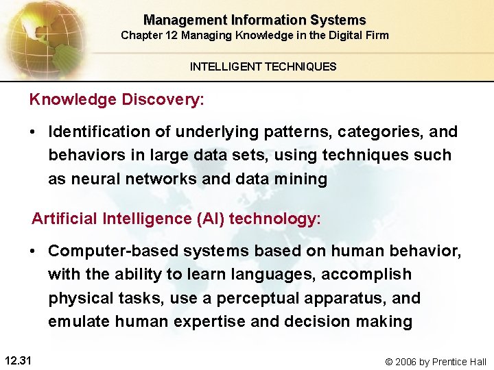 Management Information Systems Chapter 12 Managing Knowledge in the Digital Firm INTELLIGENT TECHNIQUES Knowledge Management Information Systems Chapter 12 Managing Knowledge in the Digital Firm INTELLIGENT TECHNIQUES Knowledge