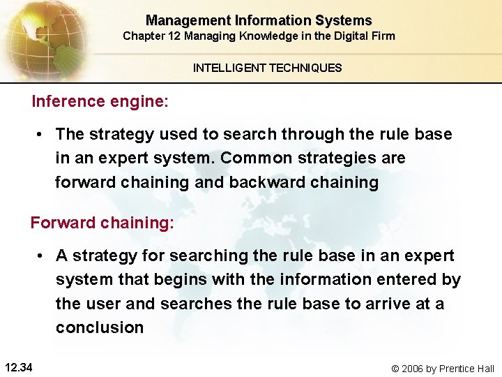 Management Information Systems Chapter 12 Managing Knowledge in the Digital Firm INTELLIGENT TECHNIQUES Inference Management Information Systems Chapter 12 Managing Knowledge in the Digital Firm INTELLIGENT TECHNIQUES Inference