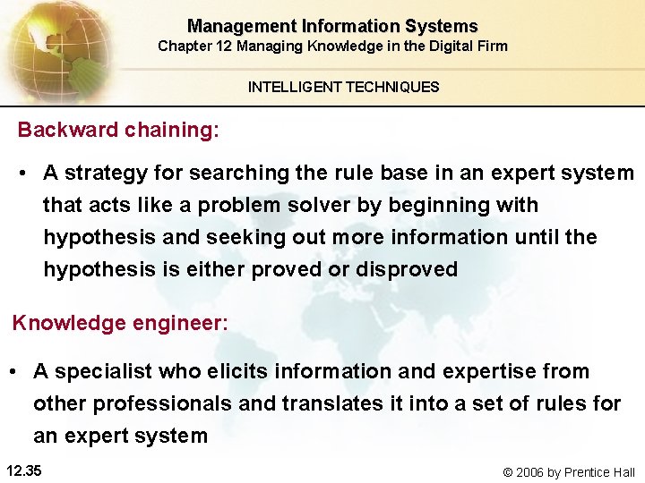 Management Information Systems Chapter 12 Managing Knowledge in the Digital Firm INTELLIGENT TECHNIQUES Backward Management Information Systems Chapter 12 Managing Knowledge in the Digital Firm INTELLIGENT TECHNIQUES Backward