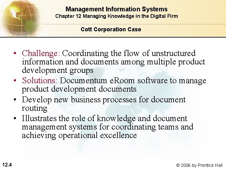 Management Information Systems Chapter 12 Managing Knowledge in the Digital Firm Cott Corporation Case Management Information Systems Chapter 12 Managing Knowledge in the Digital Firm Cott Corporation Case