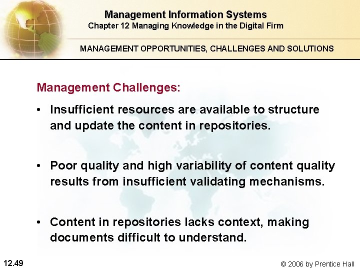 Management Information Systems Chapter 12 Managing Knowledge in the Digital Firm MANAGEMENT OPPORTUNITIES, CHALLENGES Management Information Systems Chapter 12 Managing Knowledge in the Digital Firm MANAGEMENT OPPORTUNITIES, CHALLENGES