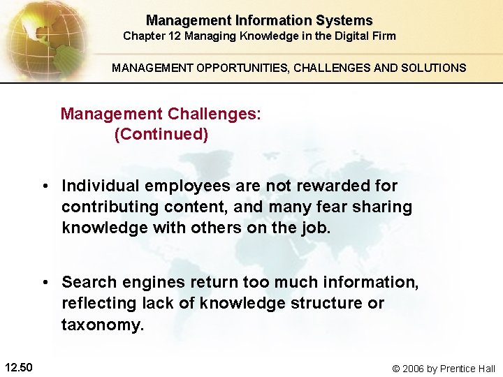 Management Information Systems Chapter 12 Managing Knowledge in the Digital Firm MANAGEMENT OPPORTUNITIES, CHALLENGES Management Information Systems Chapter 12 Managing Knowledge in the Digital Firm MANAGEMENT OPPORTUNITIES, CHALLENGES