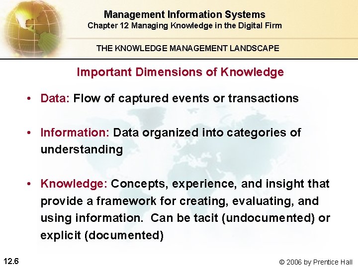 Management Information Systems Chapter 12 Managing Knowledge in the Digital Firm THE KNOWLEDGE MANAGEMENT Management Information Systems Chapter 12 Managing Knowledge in the Digital Firm THE KNOWLEDGE MANAGEMENT