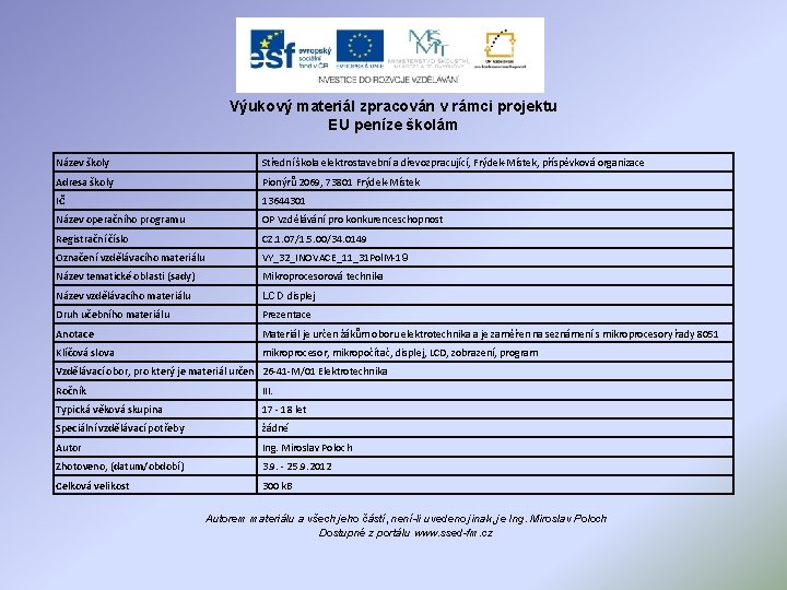 Výukový materiál zpracován v rámci projektu EU peníze školám Název školy Střední škola elektrostavební