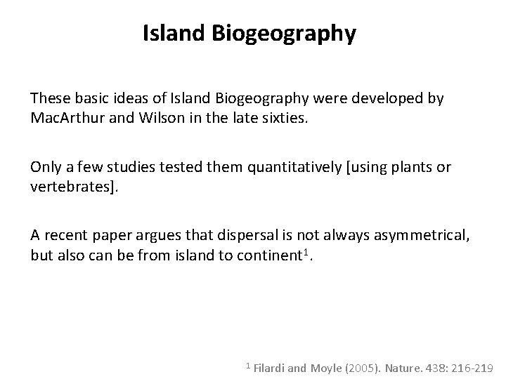 Island Biogeography These basic ideas of Island Biogeography were developed by Mac. Arthur and