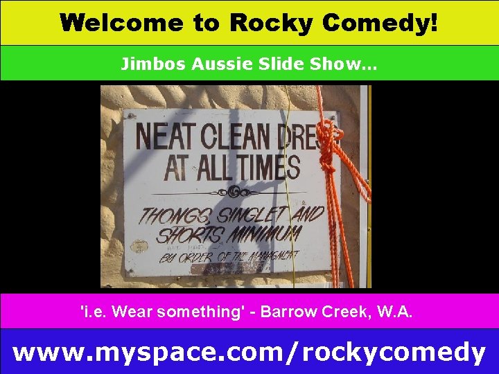 Welcome to Rocky Comedy! Jimbos Aussie Slide Show… 'i. e. Wear something' - Barrow