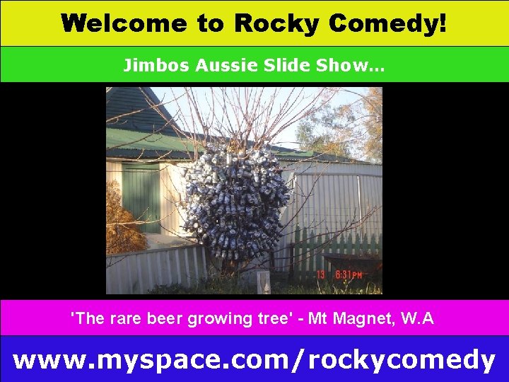 Welcome to Rocky Comedy! Jimbos Aussie Slide Show… 'The rare beer growing tree' -