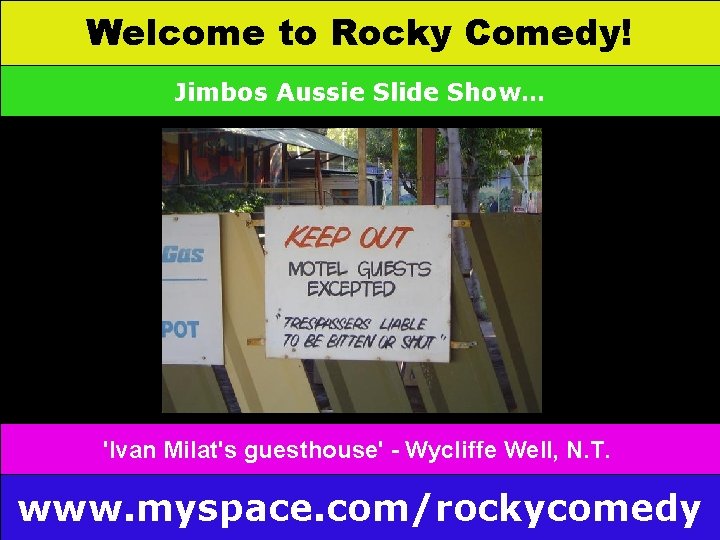 Welcome to Rocky Comedy! Jimbos Aussie Slide Show… 'Ivan Milat's guesthouse' - Wycliffe Well,