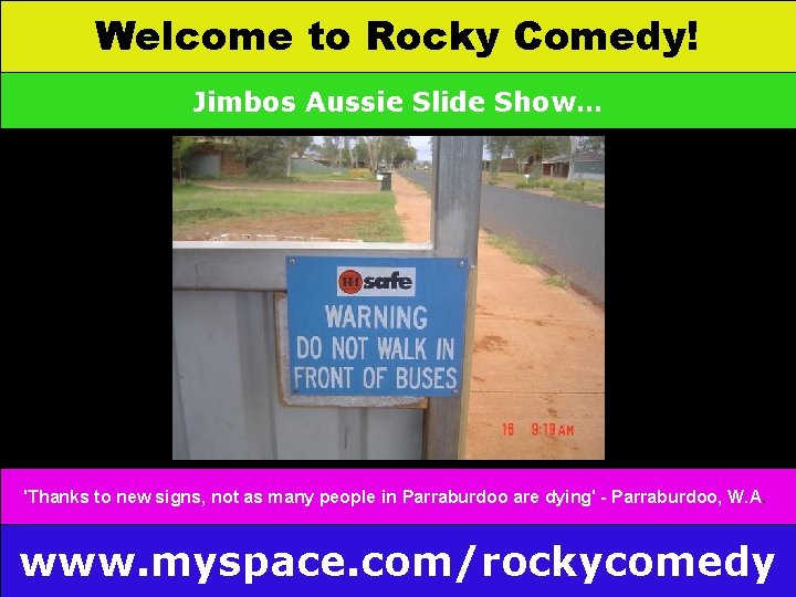 Welcome to Rocky Comedy! Jimbos Aussie Slide Show… 'Thanks to new signs, not as