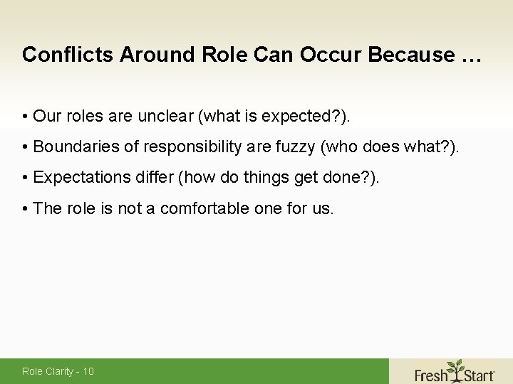 Conflicts Around Role Can Occur Because … • Our roles are unclear (what is