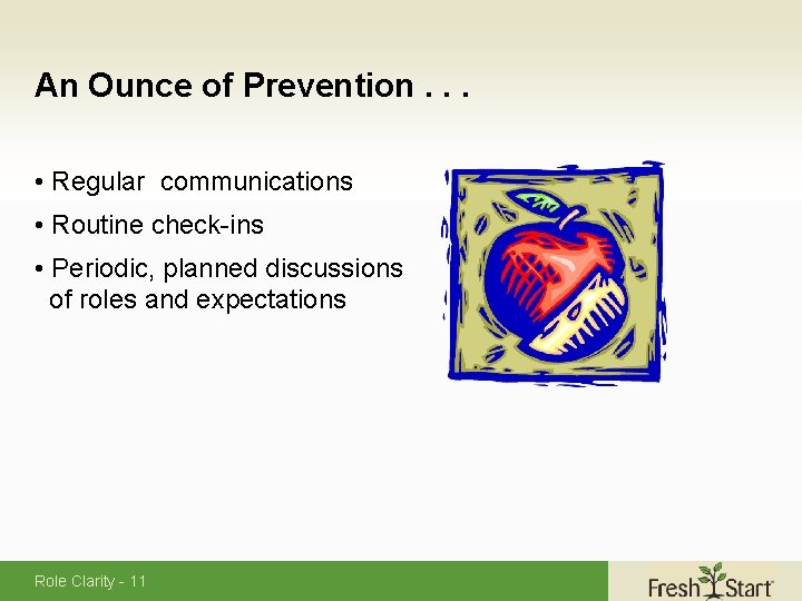 An Ounce of Prevention. . . • Regular communications • Routine check-ins • Periodic,