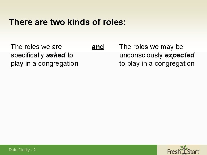 There are two kinds of roles: The roles we are specifically asked to play