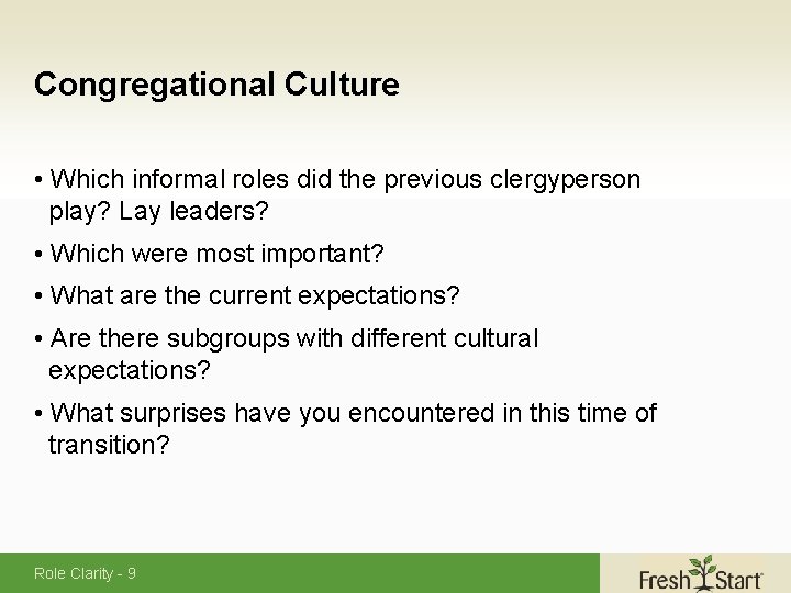 Congregational Culture • Which informal roles did the previous clergyperson play? Lay leaders? •