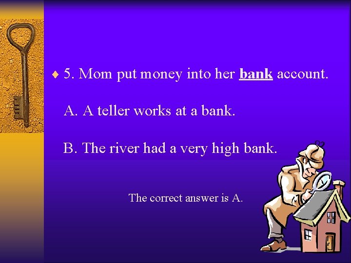 ¨ 5. Mom put money into her bank account. A. A teller works at